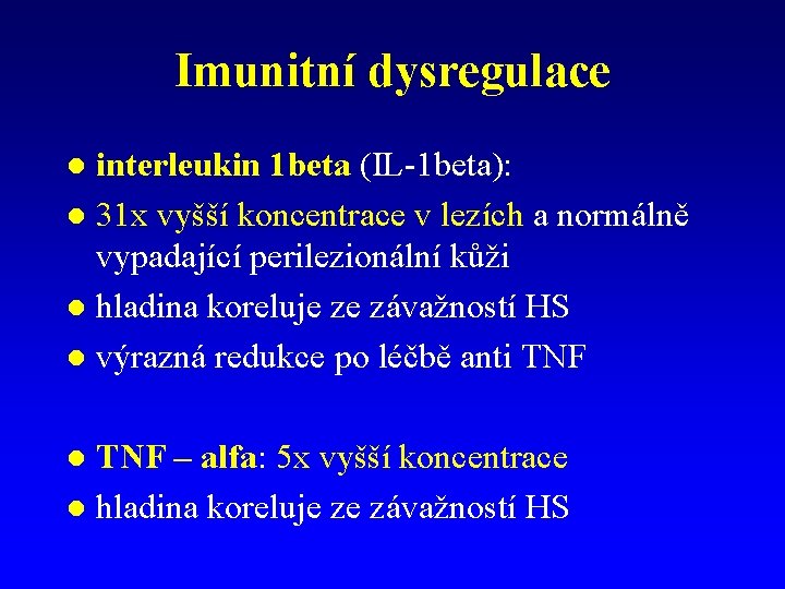 Imunitní dysregulace interleukin 1 beta (IL-1 beta): l 31 x vyšší koncentrace v lezích Imunitní dysregulace interleukin 1 beta (IL-1 beta): l 31 x vyšší koncentrace v lezích