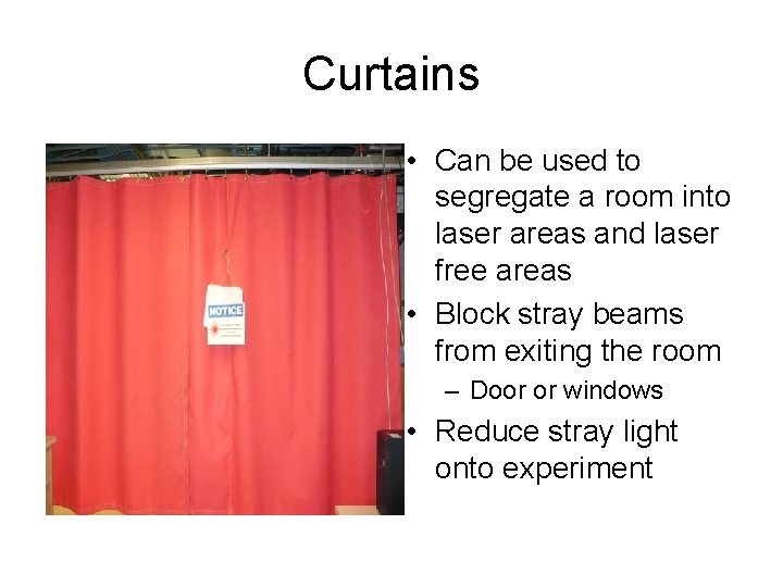 Curtains • Can be used to segregate a room into laser areas and laser