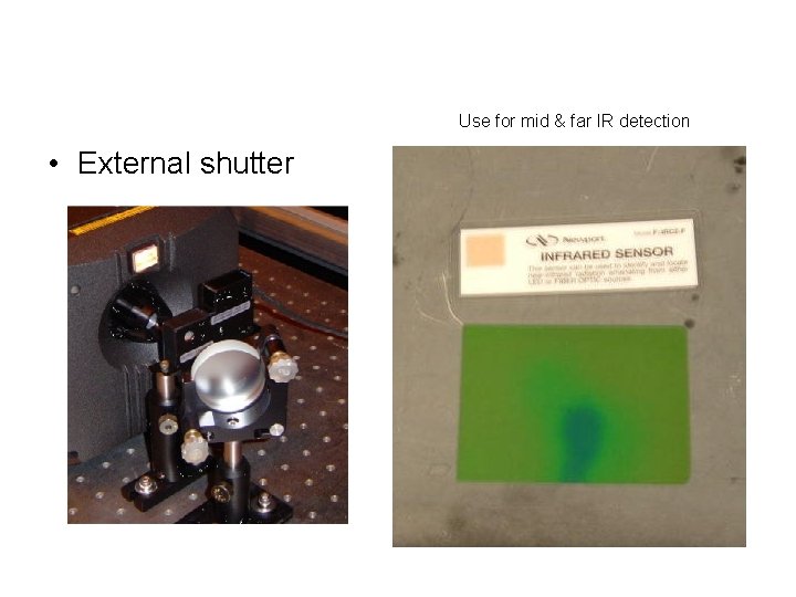 Use for mid & far IR detection • External shutter 