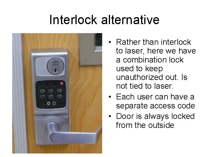 Interlock alternative • Rather than interlock to laser, here we have a combination lock