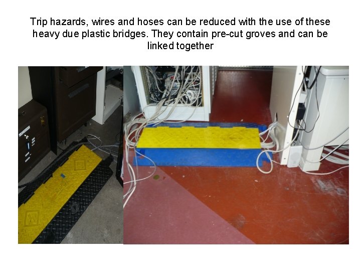 Trip hazards, wires and hoses can be reduced with the use of these heavy