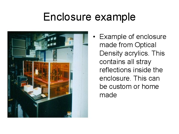 Enclosure example • Example of enclosure made from Optical Density acrylics. This contains all