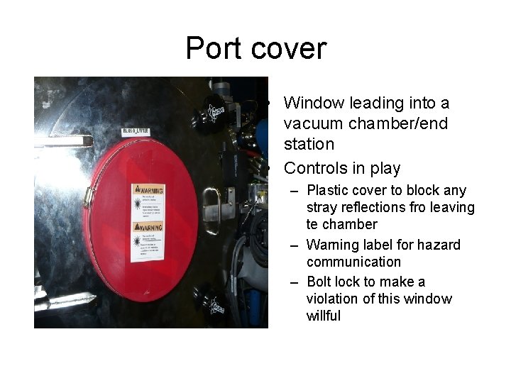Port cover • Window leading into a vacuum chamber/end station • Controls in play
