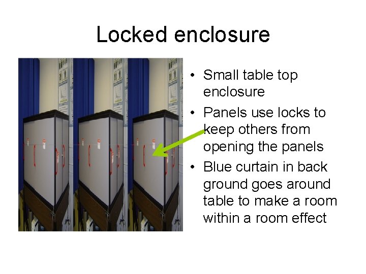 Locked enclosure • Small table top enclosure • Panels use locks to keep others