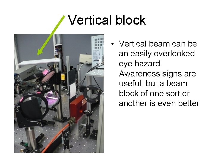 Vertical block • Vertical beam can be an easily overlooked eye hazard. Awareness signs