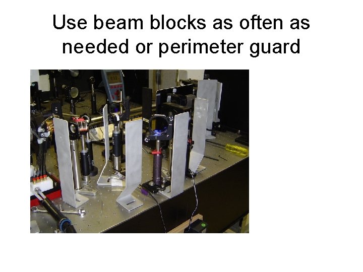 Use beam blocks as often as needed or perimeter guard 