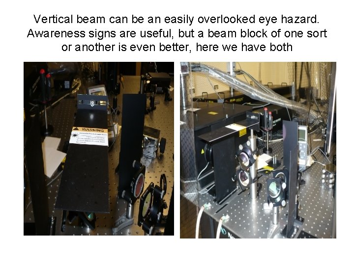 Vertical beam can be an easily overlooked eye hazard. Awareness signs are useful, but