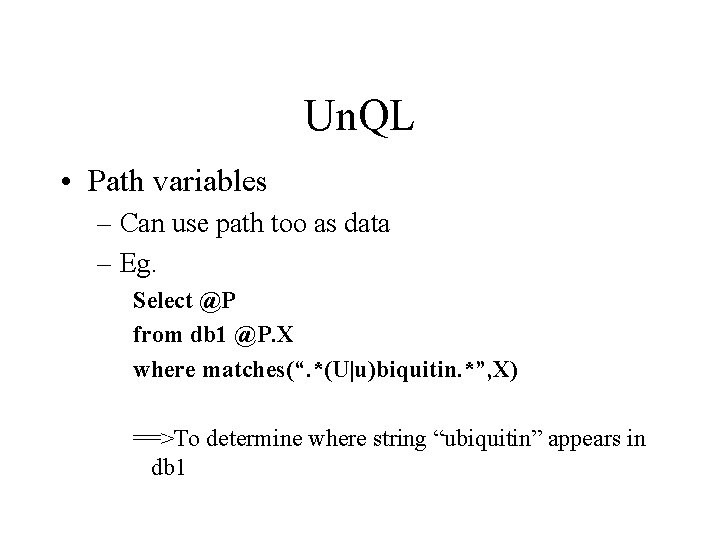 Un. QL • Path variables – Can use path too as data – Eg.