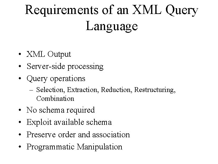 Requirements of an XML Query Language • XML Output • Server-side processing • Query