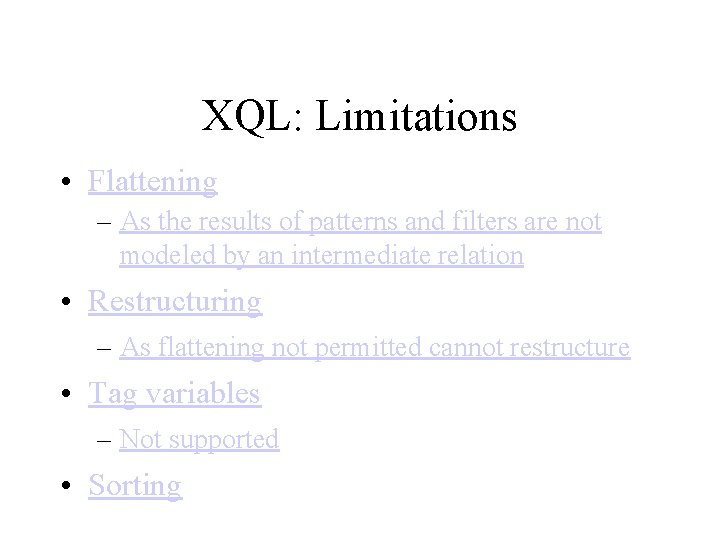 XQL: Limitations • Flattening – As the results of patterns and filters are not