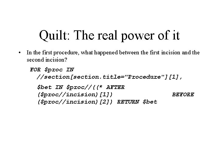 Quilt: The real power of it • In the first procedure, what happened between