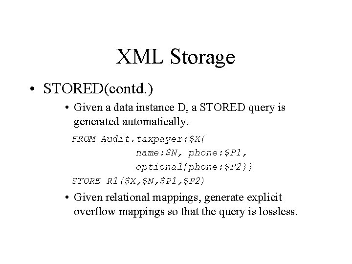 XML Storage • STORED(contd. ) • Given a data instance D, a STORED query