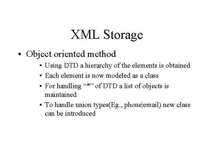 XML Storage • Object oriented method • Using DTD a hierarchy of the elements