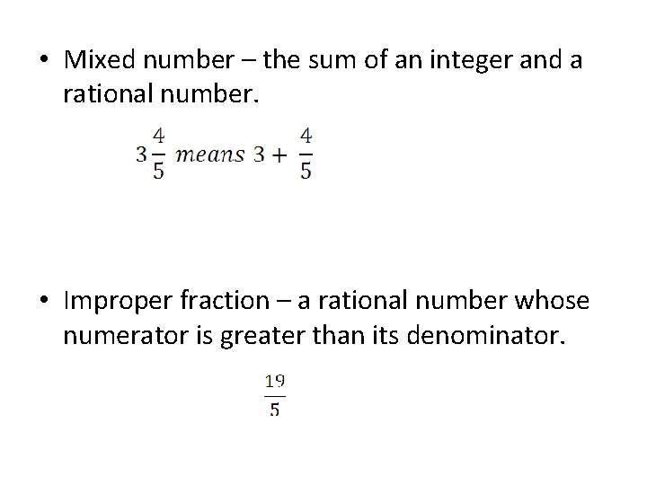  • Mixed number – the sum of an integer and a rational number.