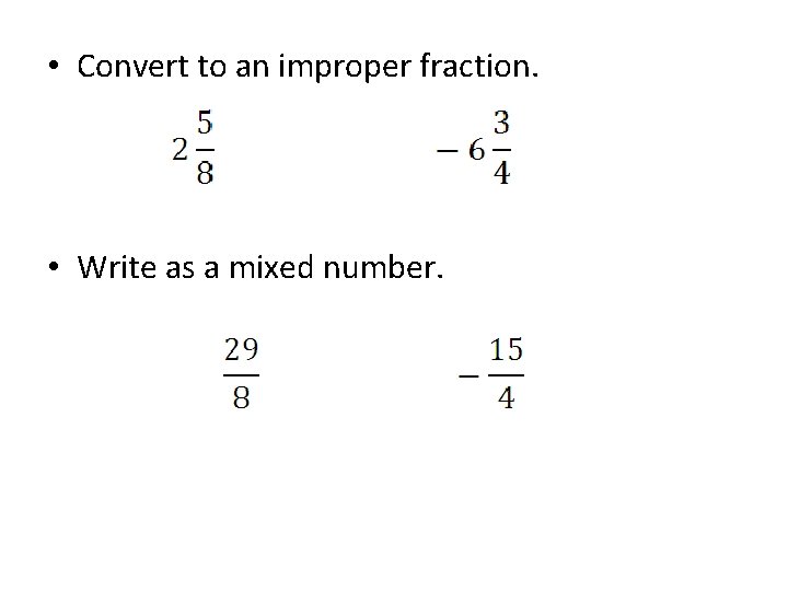  • Convert to an improper fraction. • Write as a mixed number. 