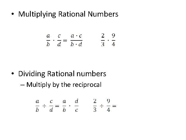  • Multiplying Rational Numbers • Dividing Rational numbers – Multiply by the reciprocal