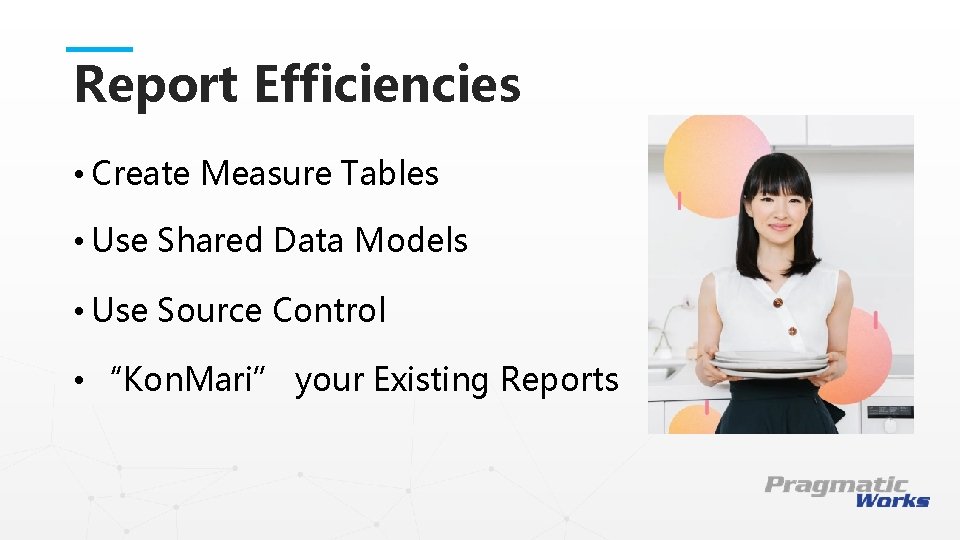Report Efficiencies • Create Measure Tables • Use Shared Data Models This is a