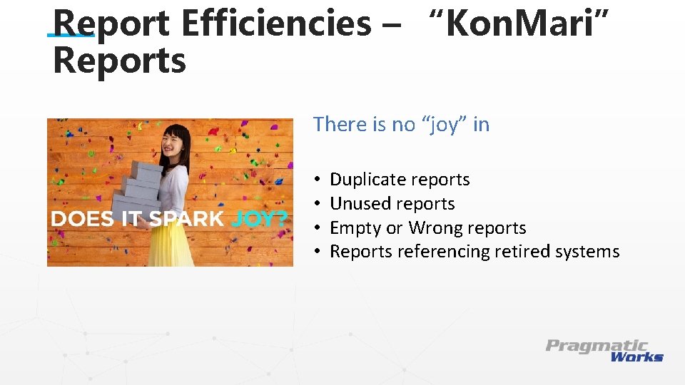 Report Efficiencies – “Kon. Mari” Reports There is no “joy” in • • This
