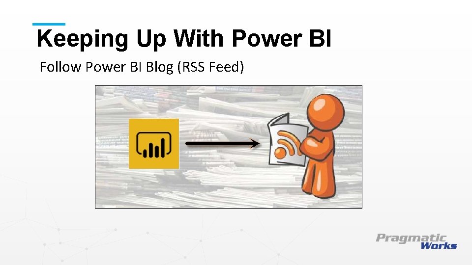 Keeping Up With Power BI Follow Power BI Blog (RSS Feed) This is a