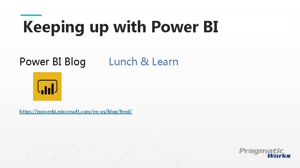 Keeping up with Power BI Blog Lunch & Learn This is a Header THIS