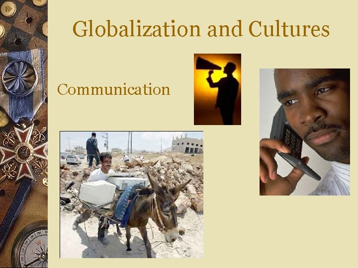 Globalization and Cultures Communication Globalization and Cultures Communication