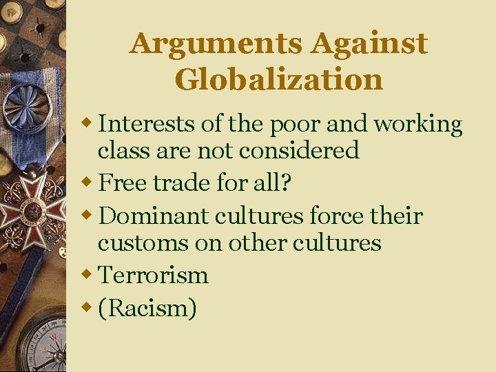 Arguments Against Globalization w Interests of the poor and working class are not considered