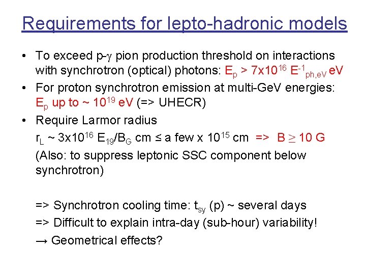 Requirements for lepto-hadronic models • To exceed p-g pion production threshold on interactions with Requirements for lepto-hadronic models • To exceed p-g pion production threshold on interactions with