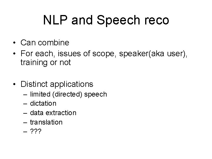 NLP and Speech reco • Can combine • For each, issues of scope, speaker(aka NLP and Speech reco • Can combine • For each, issues of scope, speaker(aka