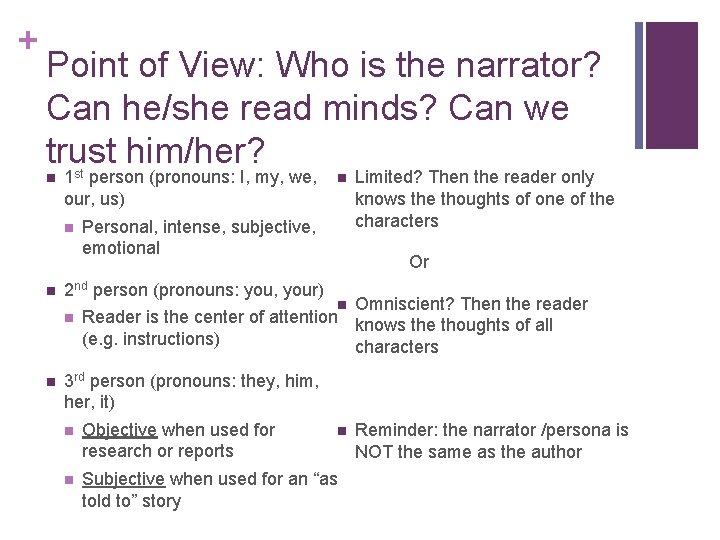 + Point of View: Who is the narrator? Can he/she read minds? Can we