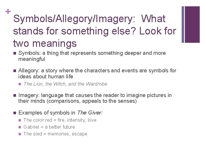 + Symbols/Allegory/Imagery: What stands for something else? Look for two meanings n Symbols: a