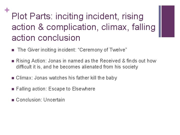 + Plot Parts: inciting incident, rising action & complication, climax, falling action conclusion n