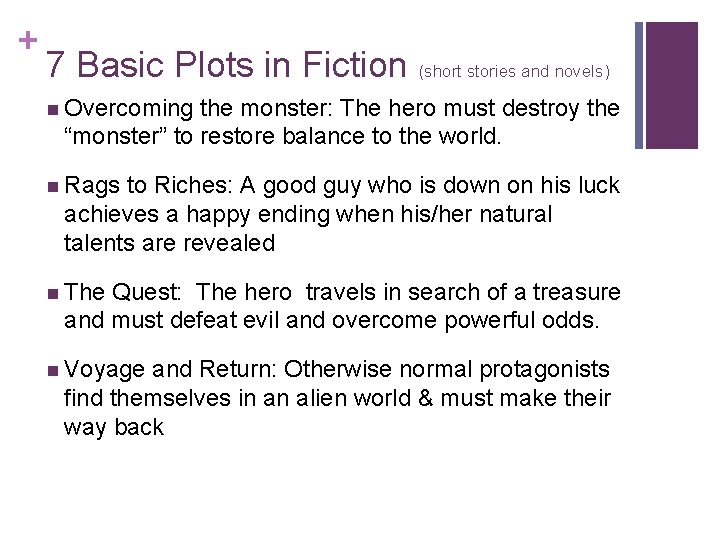 + 7 Basic Plots in Fiction (short stories and novels) n Overcoming the monster: