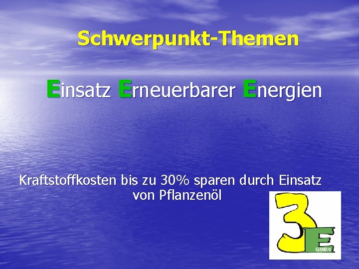 Schwerpunkt-Themen Einsatz Erneuerbarer Energien Kraftstoffkosten bis zu 30% sparen durch Einsatz von Pflanzenöl Schwerpunkt-Themen Einsatz Erneuerbarer Energien Kraftstoffkosten bis zu 30% sparen durch Einsatz von Pflanzenöl