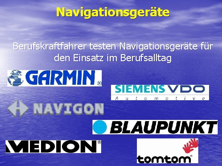 Navigationsgeräte Berufskraftfahrer testen Navigationsgeräte für den Einsatz im Berufsalltag Navigationsgeräte Berufskraftfahrer testen Navigationsgeräte für den Einsatz im Berufsalltag