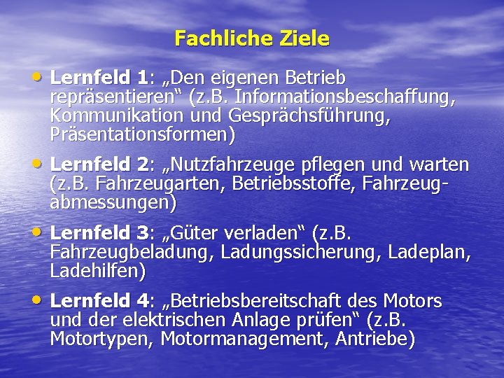 Fachliche Ziele • Lernfeld 1: „Den eigenen Betrieb repräsentieren“ (z. B. Informationsbeschaffung, Kommunikation und Fachliche Ziele • Lernfeld 1: „Den eigenen Betrieb repräsentieren“ (z. B. Informationsbeschaffung, Kommunikation und