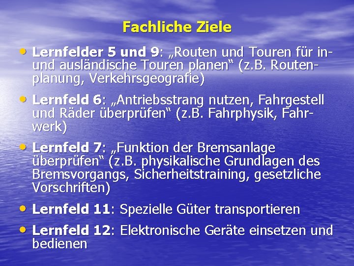 Fachliche Ziele • Lernfelder 5 und 9: „Routen und Touren für inund ausländische Touren Fachliche Ziele • Lernfelder 5 und 9: „Routen und Touren für inund ausländische Touren