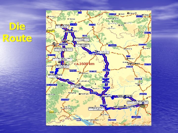 Die Route ca. 1600 km Die Route ca. 1600 km