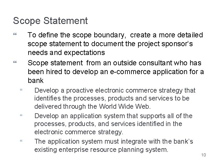 Scope Statement To define the scope boundary, create a more detailed scope statement to