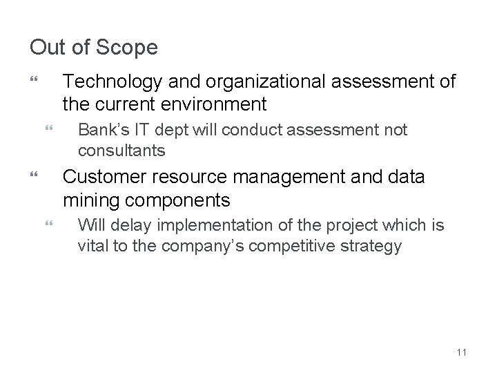 Out of Scope Technology and organizational assessment of the current environment Bank’s IT dept