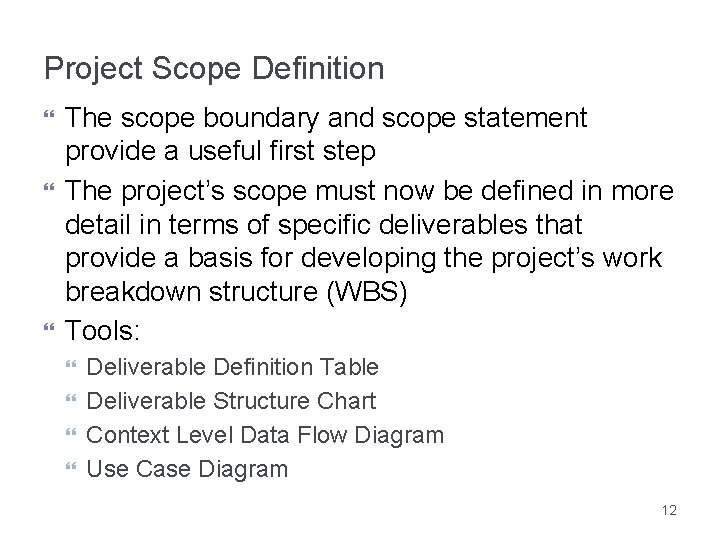 Project Scope Definition The scope boundary and scope statement provide a useful first step