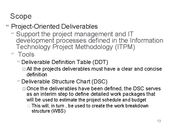 Scope Project-Oriented Deliverables Support the project management and IT development processes defined in the