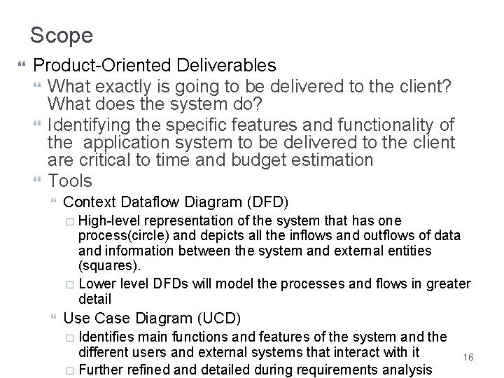 Scope Product-Oriented Deliverables What exactly is going to be delivered to the client? What