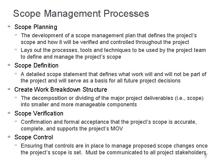 Scope Management Processes Scope Planning Scope Definition The decomposition or dividing of the major