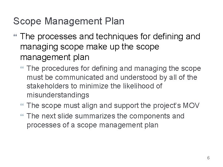 Scope Management Plan The processes and techniques for defining and managing scope make up