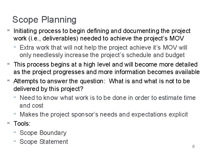 Scope Planning Initiating process to begin defining and documenting the project work (i. e.