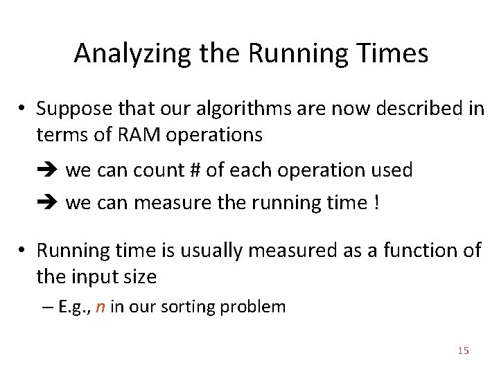 Analyzing the Running Times • Suppose that our algorithms are now described in terms Analyzing the Running Times • Suppose that our algorithms are now described in terms
