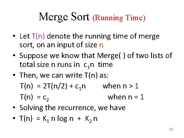 Merge Sort (Running Time) • Let T(n) denote the running time of merge sort, Merge Sort (Running Time) • Let T(n) denote the running time of merge sort,