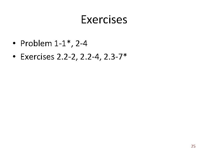 Exercises • Problem 1 -1*, 2 -4 • Exercises 2. 2 -2, 2. 2 Exercises • Problem 1 -1*, 2 -4 • Exercises 2. 2 -2, 2. 2