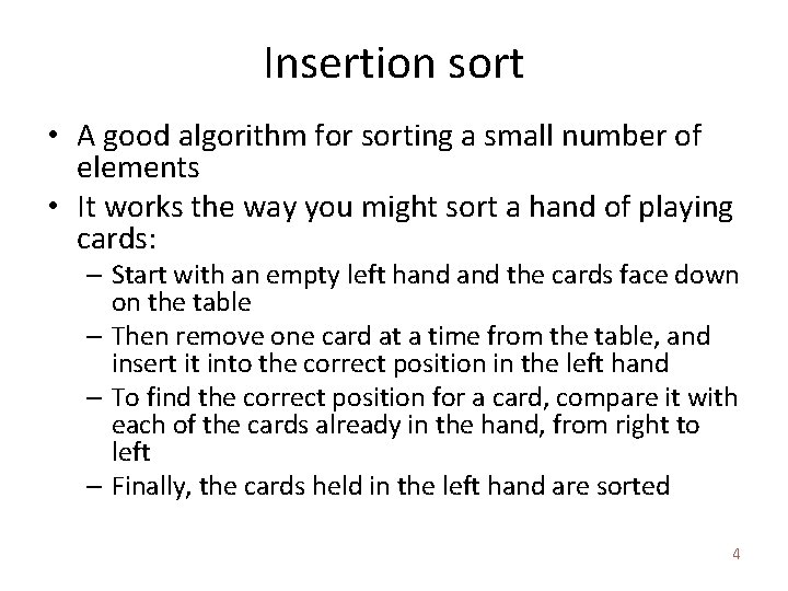Insertion sort • A good algorithm for sorting a small number of elements • Insertion sort • A good algorithm for sorting a small number of elements •