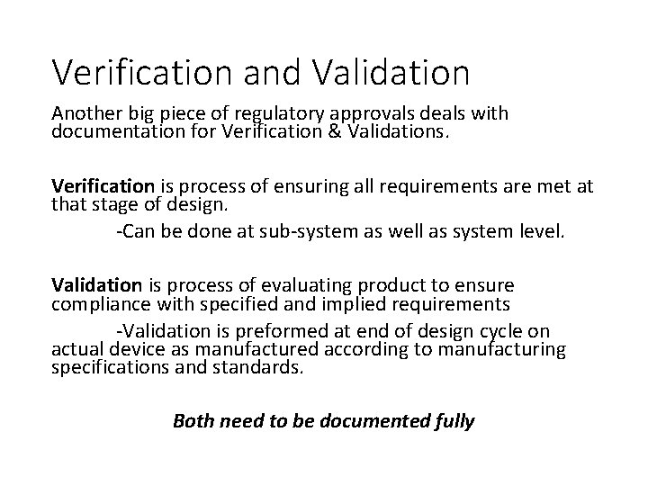 Verification and Validation Another big piece of regulatory approvals deals with documentation for Verification